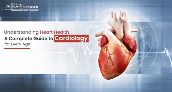 Comprehensive Cardiology Services at Eskag Sanjeevani