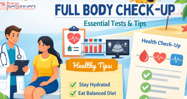 Full Body Check-up at Eskag Sanjeevani Hospitals